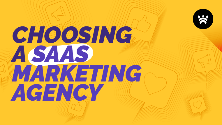 Choosing a SaaS Marketing Agency